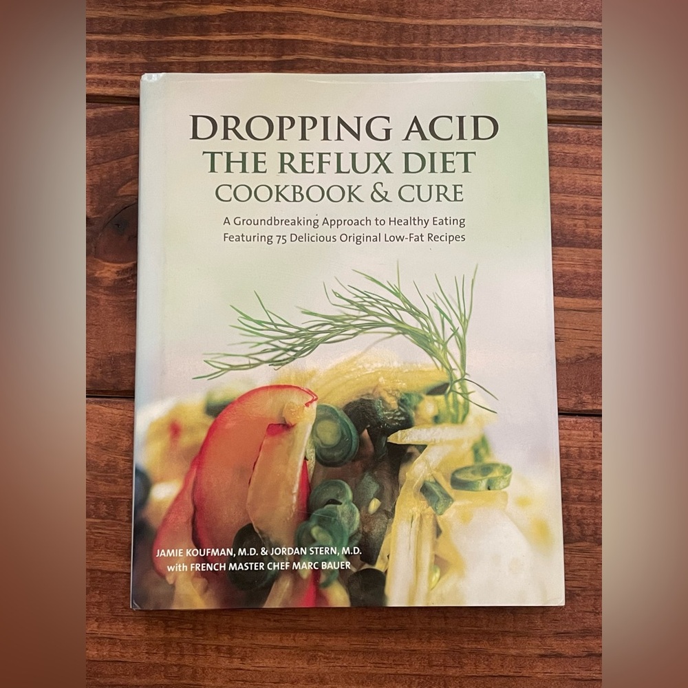 Dropping Acid: The Reflux Diet Cookbook & Cure